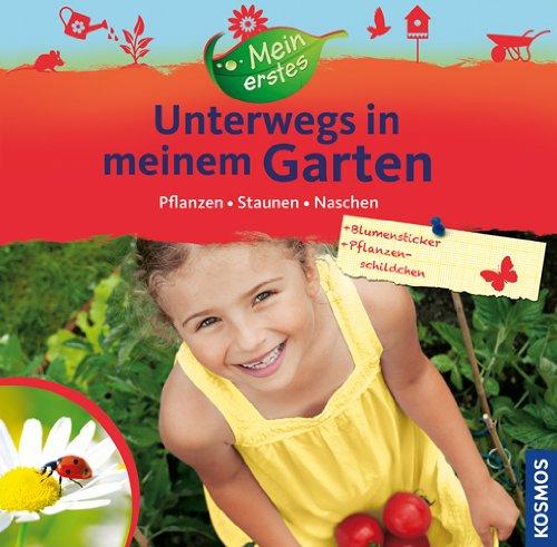 Unterwegs in meinem Garten: pflanzen, staunen, naschen