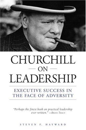 Churchill on Leadership: Executive Success in the Face of Adversity