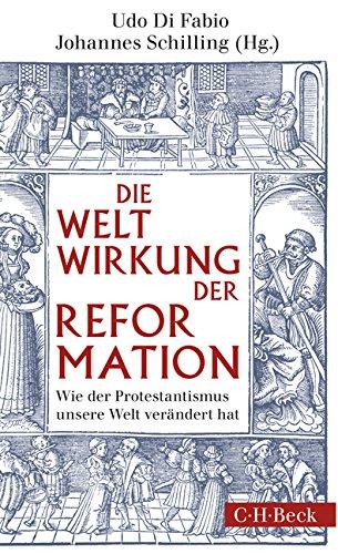 Weltwirkung der Reformation: Wie der Protestantismus unsere Welt verändert hat