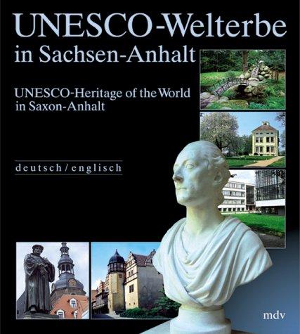 UNESCO-Welterbe in Sachsen-Anhalt; UNESCO-Heritage of the World in Saxony-Anhalt