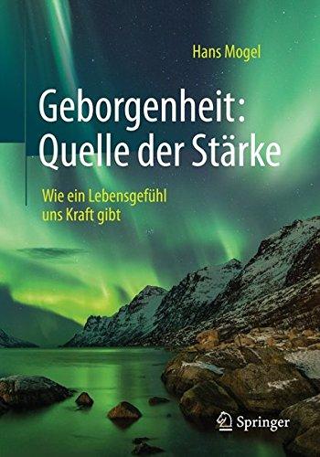 Geborgenheit: Quelle der Stärke: Wie ein Lebensgefühl uns Kraft gibt