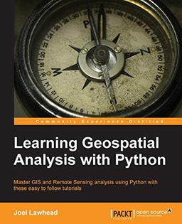 Learning Geospatial Analysis with Python (English Edition)