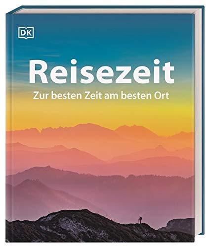 Reisezeit: Zur besten Zeit am besten Ort