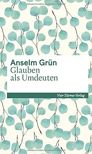 Glauben als Umdeuten (Reihe Edition Münsterschwarzach) (Sonderedition Kleinschriften)