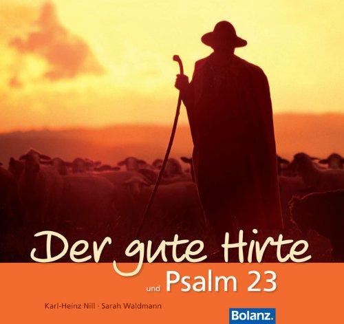 Der gute Hirte und Psalm 23: Farbaufnahmen von Hirten und ihren Schafen sowie Texten zum Psalm 23 und zum Johannes-Evangelium, Kapitel 10