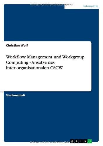 Workflow Management und Workgroup Computing - Ansätze des inter-organisationalen CSCW