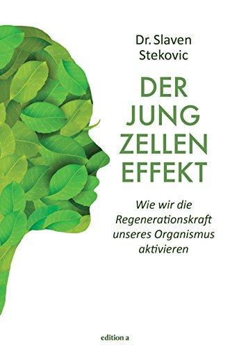 Der Jungzelleneffekt: Wie wir die Regenerationskraft unseres Organismus aktivieren