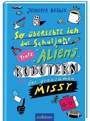 So überlebte ich das Schuljahr trotz Aliens, Robotern und der grausamen Missy