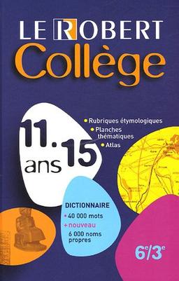 Le Robert collège 11-15 ans : dictionnaire 40 000 mots + nouveau 6 000 noms propres : 6e / 3e