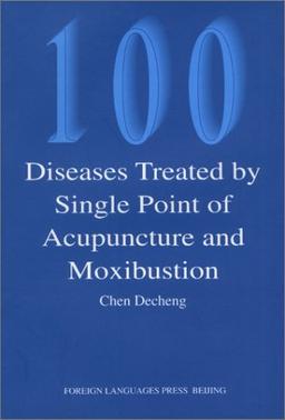 100 Diseasey Treated by Single Point of Acupuncture and Moxibustion