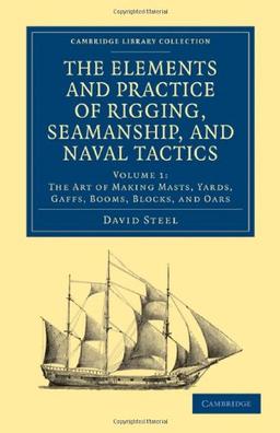 The Elements and Practice of Rigging, Seamanship, and Naval Tactics 4 Volume Set: The Elements and Practice of Rigging, Seamanship, and Naval Tactics ... Collection - Naval and Military History)