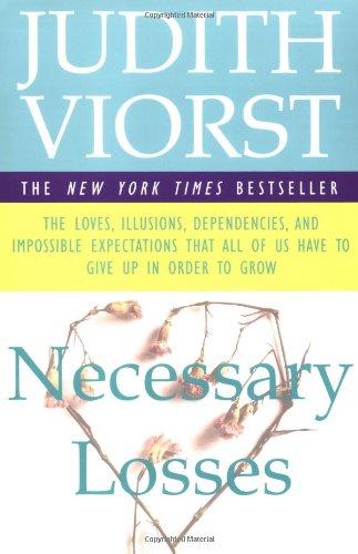 Necessary Losses: The Loves Illusions Dependencies and Impossible Expectations That All of us Have