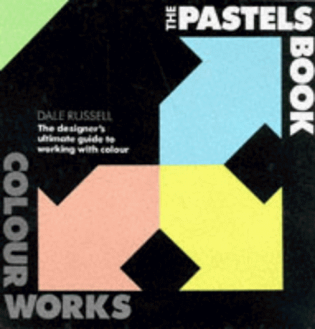 The Pastels Book: Pastel Book: The Designer's Ultimate Guide to Working with Colour (Colourworks)