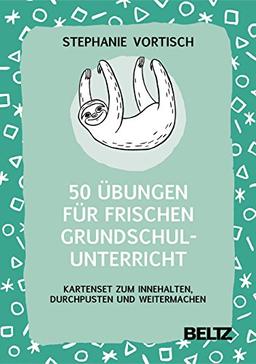 50 Übungen für frischen Grundschulunterricht: Kartenset zum Innehalten, Durchpusten und Weitermachen