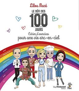 Le défi des 100 jours : cahier d'exercices pour une vie arc-en-ciel