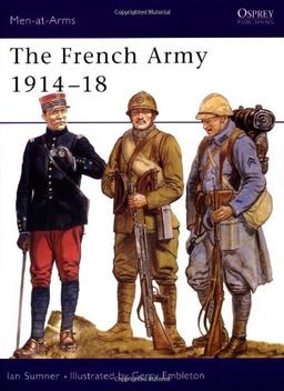 The French Army 1914-18 (Men-at-Arms)