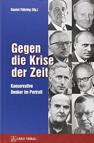 Gegen die Krise der Zeit: Konservative Denker im Portrait