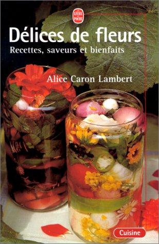 Délices de fleurs : recettes, saveurs et bienfaits