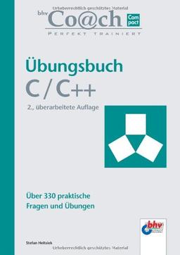 Übungsbuch C/C++: Über 330 praktische Fragen und Übungen (bhv Coach)