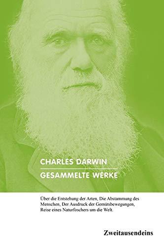 Gesammelte Werke: Über die Entstehung der Arten, Die Abstammung des Menschen, Der Ausdruck der Gemütsbewegungen, Reise eines Naturforschers um die Welt.