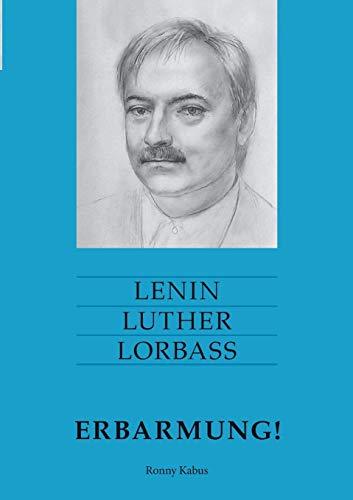 Lenin Luther Lorbass - Erbarmung!