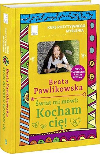 Kurs pozytywnego myslenia Swiat mi mowi Kocham cie!