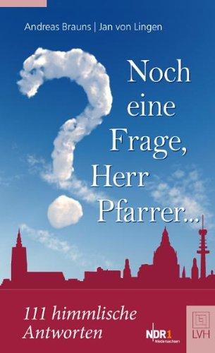 Noch eine Frage, Herr Pfarrer...: 111 himmlische Antworten