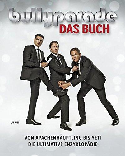 Bullyparade - Das Buch: Von Apachenhäuptling bis Yeti - die ultimative Enzyklopädie