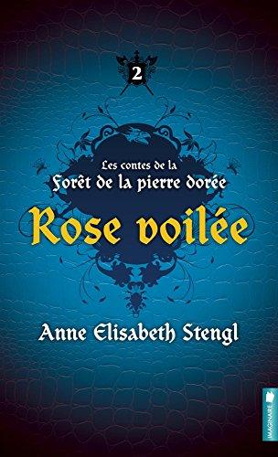 Les contes de la forêt de la pierre dorée T2 - Rose voilée