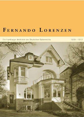 Fernando Lorenzen: Ein Hamburger Architekt des Deutschen Kaiserreichs 1859-1917