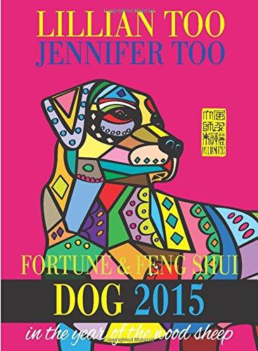 Lillian Too & Jennifer Too Fortune & Feng Shui 2015 Dog