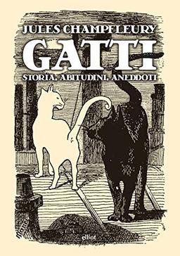 Gatti. Storia, abitudini, aneddoti (Fuori collana)