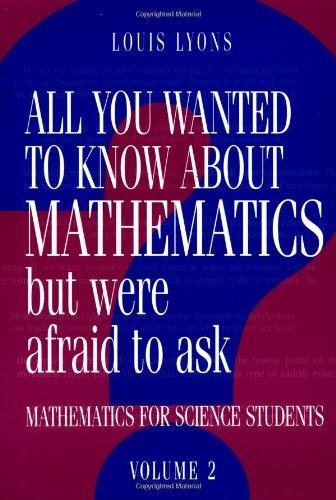 Mathematics for Science Students Volume 2: All You Wanted to Know About Mathematics but Were Afraid to Ask