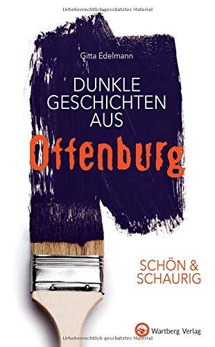 SCHÖN & SCHAURIG - Dunkle Geschichten aus Offenburg (Geschichten und Anekdoten)