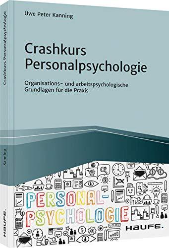 Crashkurs Personalpsychologie: Organisations- und arbeitspsychologische Grundlagen für die Praxis (Haufe Fachbuch)