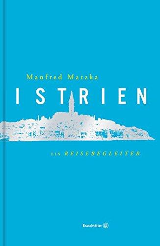 Istrien - Ein Reisebegleiter