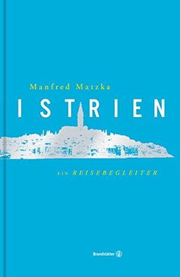 Istrien - Ein Reisebegleiter