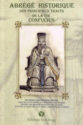 Abrégé historique des principaux traits de la vie de Confucius : célèbre philosophe chinois