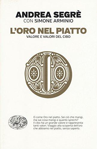 L'oro nel piatto. Valore e valori del cibo (Einaudi. Passaggi)