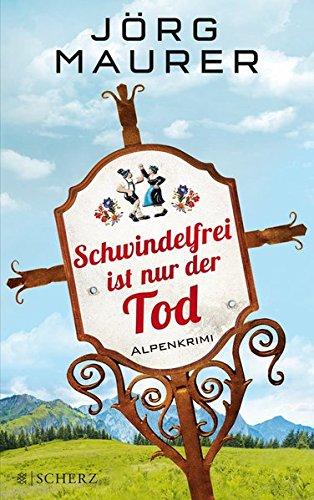 Schwindelfrei ist nur der Tod: Alpenkrimi