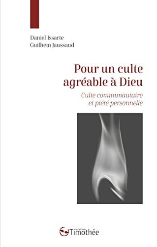 Pour un culte agréable à Dieu : culte communautaire et piété personnelle