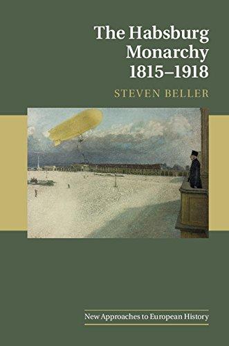 The Habsburg Monarchy 1815–1918 (New Approaches to European History, Band 55)