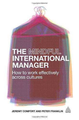 The Mindful International Manager: How To Work Effectively Across Cultures