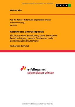 Geldtheorie und Geldpolitik: Blitzlichter einer Entwicklung unter besonderer Berücksichtigung neuerer Tendenzen in der Bundesrepublik Deutschland