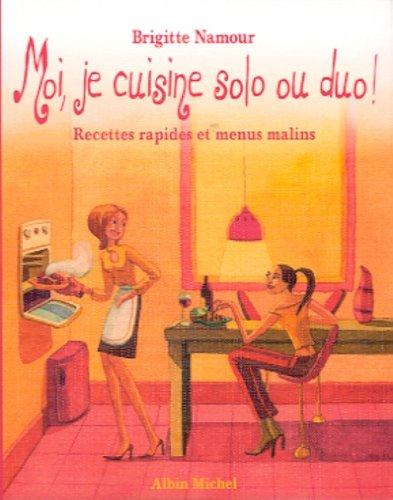 Moi, je cuisine solo ou duo ! : recettes rapides et menus malins