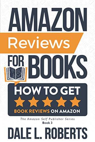 Amazon Reviews for Books: How to Get Book Reviews on Amazon (The Amazon Self Publisher, Band 3)