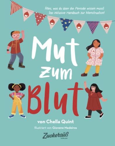 Mut zum Blut: Alles, was du über die Periode wissen musst. Das inklusive Handbuch zur Menstruation.