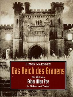 Das Reich des Grauens. Die Welt des Edgar Allan Poe in Bildern und Texten