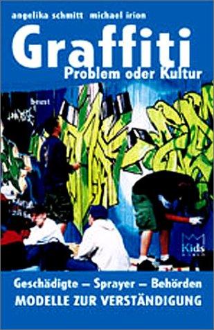 Graffiti, Problem oder Kultur