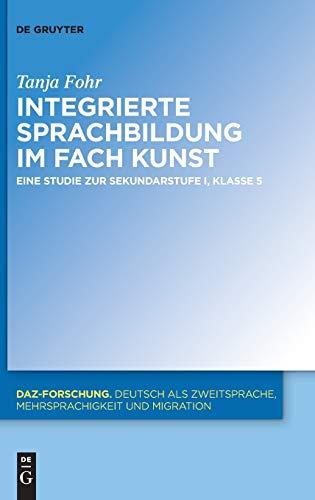 Integrierte Sprachbildung im Fach Kunst: Eine Studie zur Sekundarstufe I, Klasse 5 (DaZ-Forschung [DaZ-For], 22)